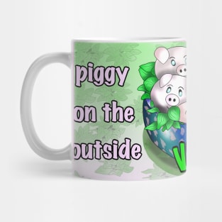 piggy on the outside vegan on the inside Mug